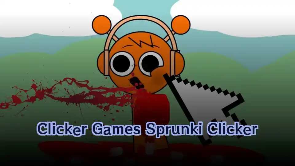 Clicker Games Sprunki Clicker