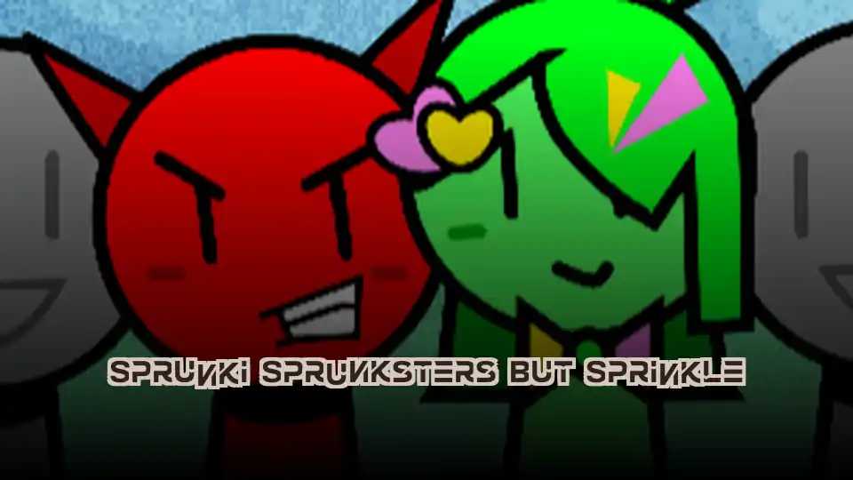 Sprunki Sprunksters But Sprinkle