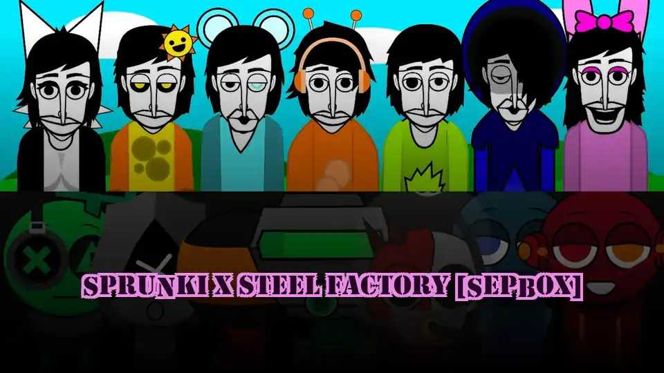 Sprunki X Steel Factory [Sepbox]