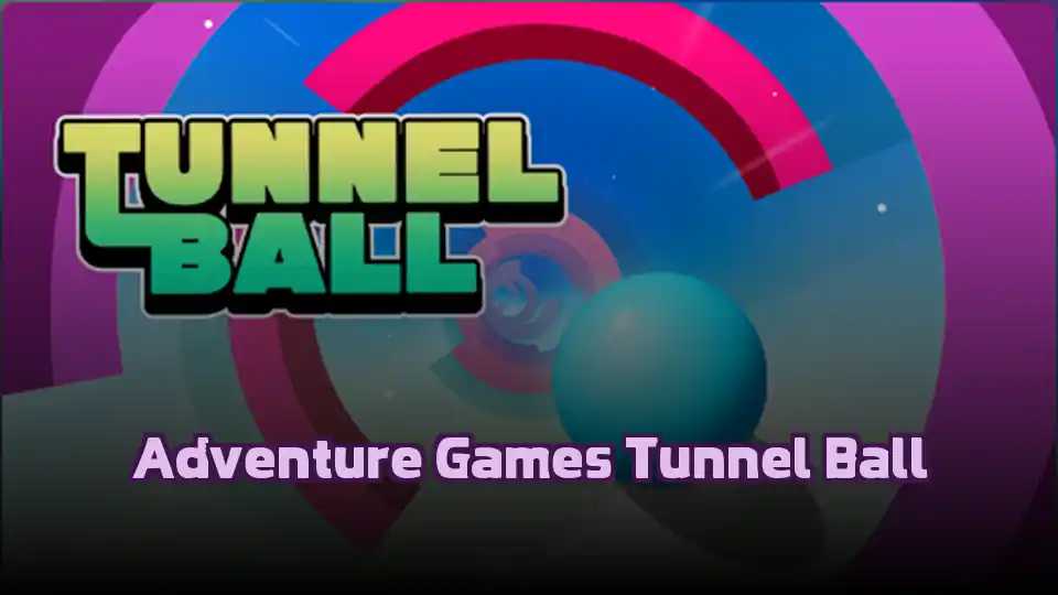 Adventure Games Tunnel Ball