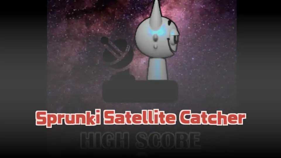 Sprunki Satellite Catcher