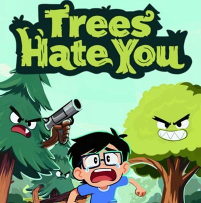 Trees Hate You