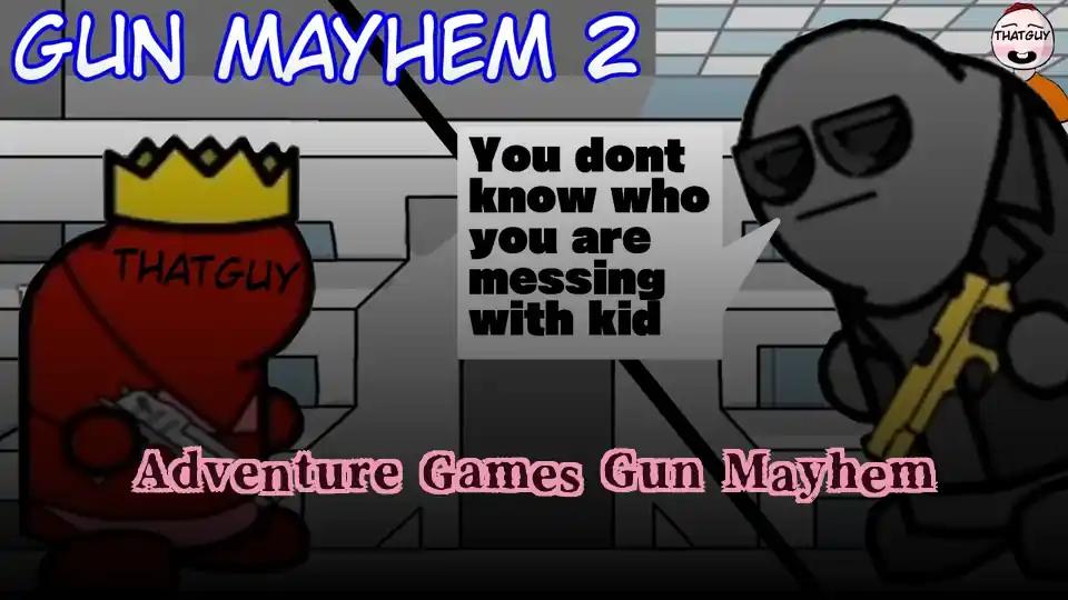 Adventure Games Gun Mayhem