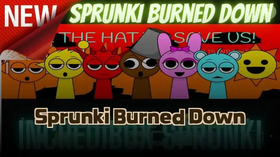 Sprunki Burned Down