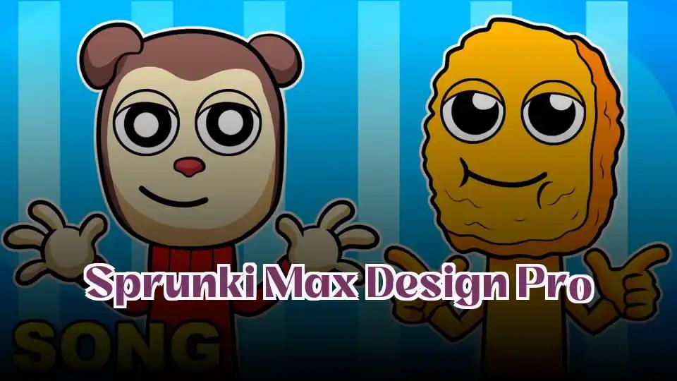 Sprunki Max Design Pro