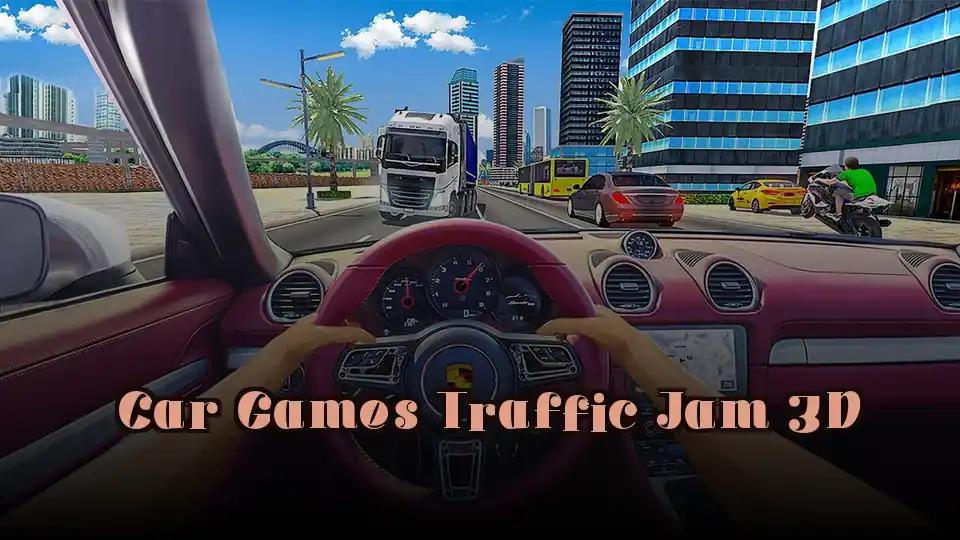 Car Games Traffic Jam 3D