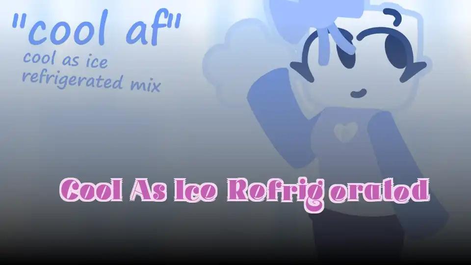 Cool As Ice Refrigerated