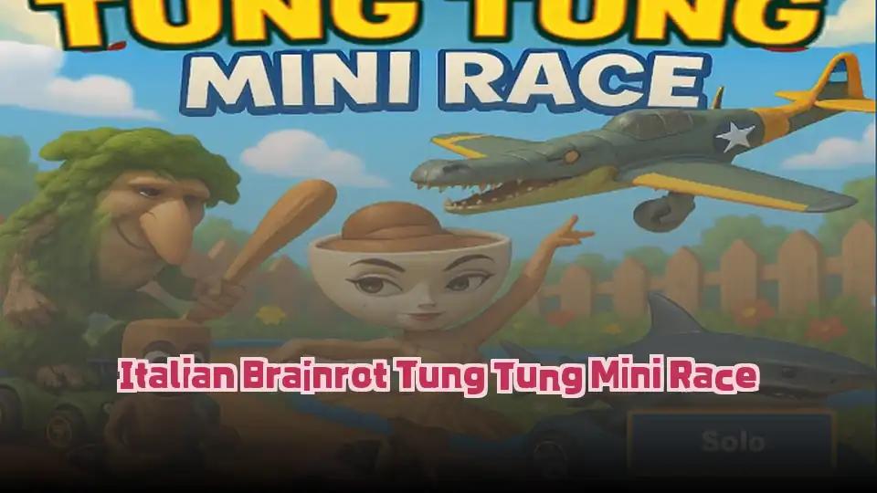 Italian Brainrot Tung Tung Mini Race