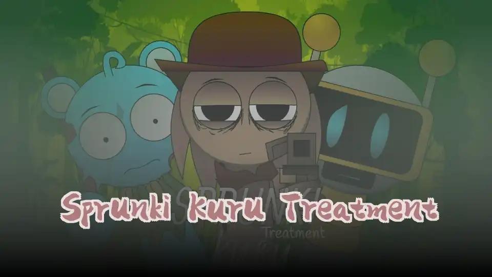 Sprunki Kuru Treatment