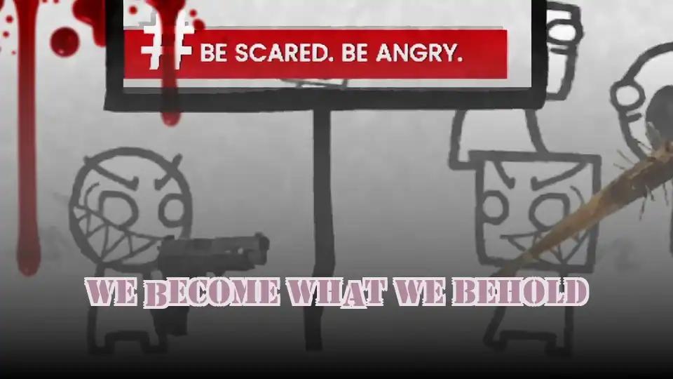 We Become What We Behold