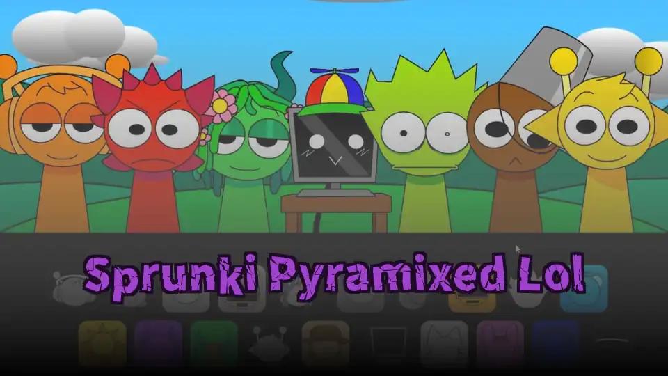 Sprunki Pyramixed Lol