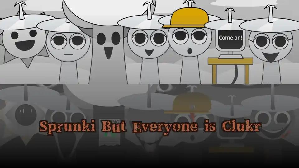 Sprunki But Everyone is Clukr