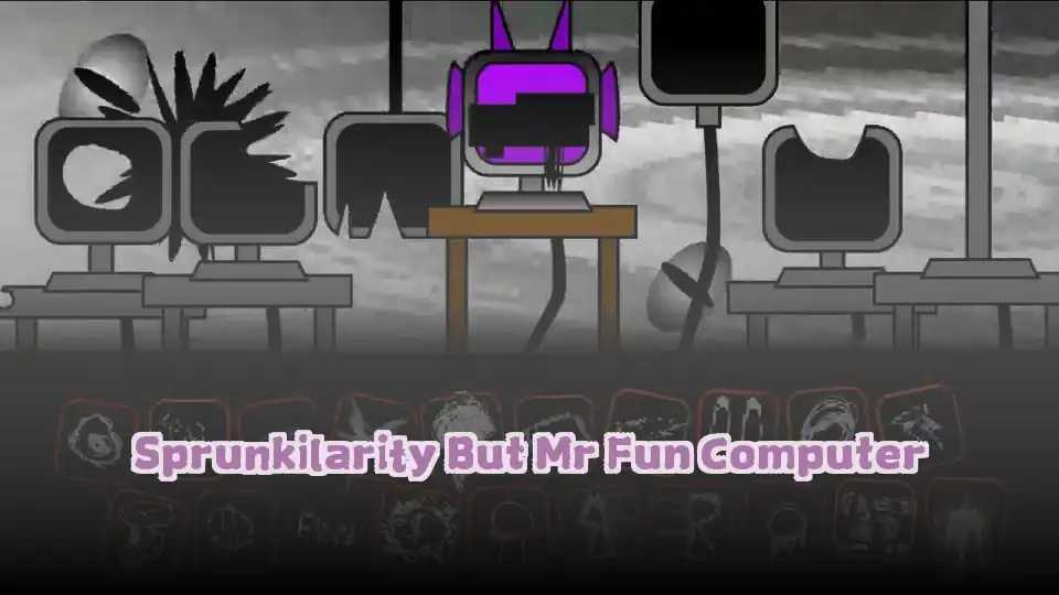 Sprunkilarity But Mr Fun Computer